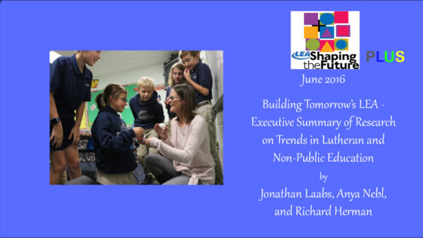 Building Tomorrow’s LEA – Executive Summary of Research on Trends in Lutheran and Non-Public Education Featured Image