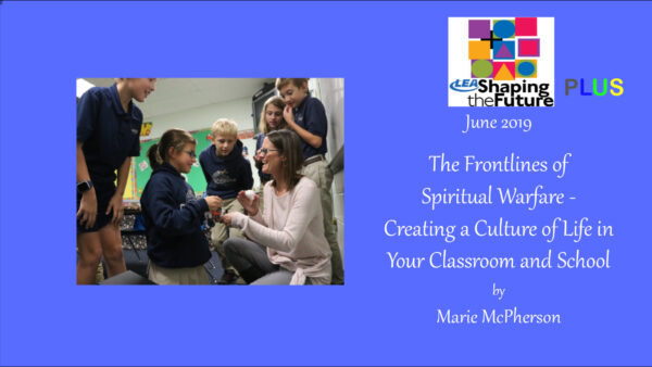 The Frontlines of Spiritual Warfare – Creating a Culture of Life in Your Classroom and School Featured Image