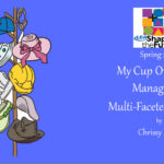 My Cup Overflows - Managing a Multi-Faceted Ministry