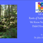 Roots of Faith - What Do We Know Now that We Didn't Know Then