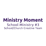 LCEF Ministry Moment - School Ministry #3 - School/Church Creative Team