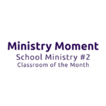 LCEF Ministry Moment - School Ministry #2 - Classroom of the Month