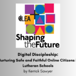 Digital Discipleship Nurturing Safe and Faithful Online Citizens in Lutheran Schools