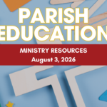 Parish Education Tips of the Week - August 3, 2026