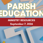 Parish Education Tips of the Week - September 7, 2026